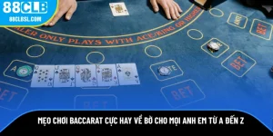 meo-choi-baccarat-cuc-hay-ve-bo-cho-moi-anh-em-tu-a-den-z