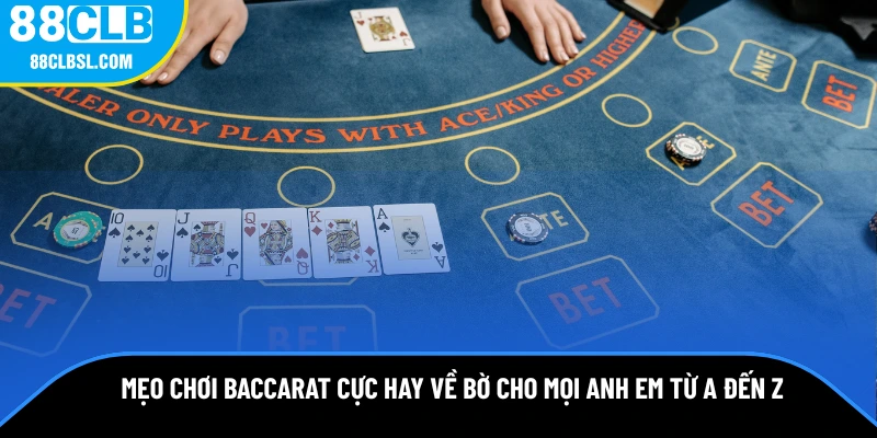 meo-choi-baccarat-cuc-hay-ve-bo-cho-moi-anh-em-tu-a-den-z