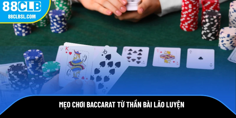Mẹo chơi baccarat từ thần bài lão luyện
