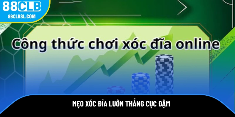 Mẹo xóc đĩa luôn thắng cực đậm