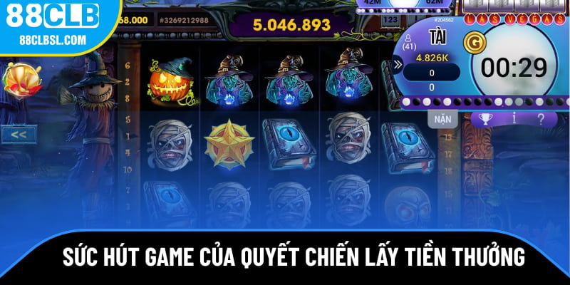 Sức hút đặc biệt của quyết chiến lấy tiền thưởng tại 88CLB