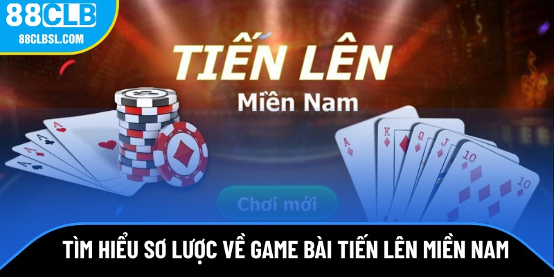 Tìm hiểu sơ lược về game bài tiến lên miền Nam