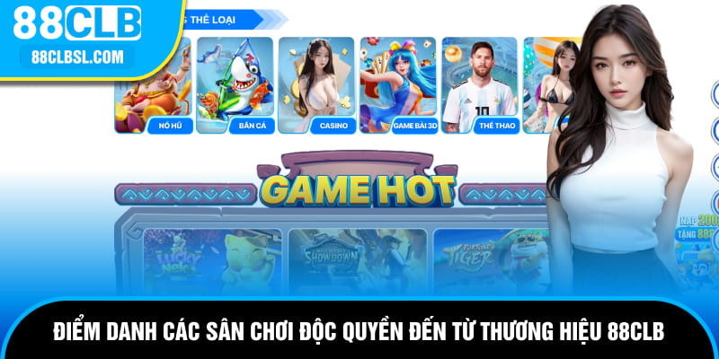 Điểm danh các sân chơi độc quyền đến từ thương hiệu 88CLB