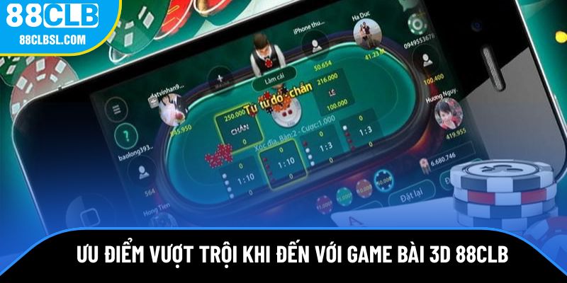 Điểm mạnh vượt trội khi đến với game bài 3D 88CLB